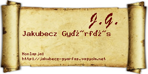 Jakubecz Gyárfás névjegykártya